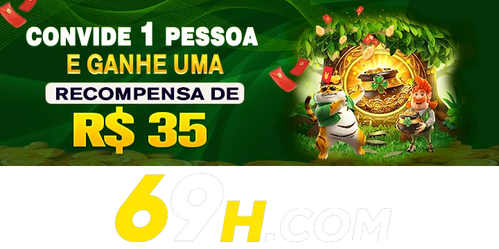 69H Indique amigos para receber um bônus